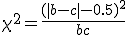 \chi^2 = {(|b-c|-0.5)^2 \over b+c}