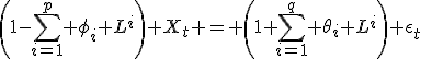 \left(1-\sum_{i=1}^p \phi_i L^i\right) X_t = \left(1+\sum_{i=1}^q \theta_i L^i\right) \epsilon_t