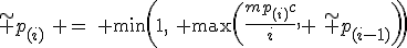 \tilde p_{(i)}\: =\: \min\left(1,\: \max\left(\frac{mp_{(i)}c}{i}, \:\tilde p_{(i-1)}\right)\right)