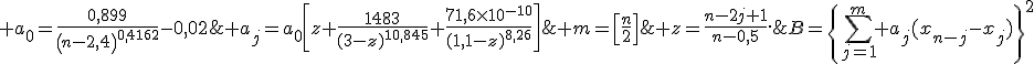 B=\left{\sum_{j=1}^m a_j(x_{n-j}-x_j)\right}^2; \; m=\left[\frac{n}{2}\right]; \; a_0=\frac{0,899}{\left(n-2,4\right)^{0,4162}}-0,02; \; a_j=a_0\left[z+\frac{1483}{(3-z)^{10,845}}+\frac{71,6\times10^{-10}}{(1,1-z)^{8,26}}\right]; \; z=\frac{n-2j+1}{n-0,5}.