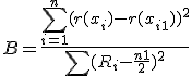 B = \frac{ \sum_{i = 1}^n (r(x_i) - r(x_{i + 1}) )^2 }{ \sum(R_i - \frac{n + 1}{2})^2}