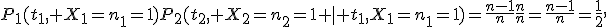 P_1(t_1, X_1=n_1=1)P_2(t_2, X_2=n_2=1 \mid t_1,X_1=n_1=1)=\frac{n-1}{n}\frac{n}{n}=\frac{n-1}{n}=\frac{1}{2},