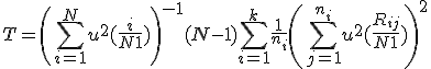 T = \left(\sum_{i = 1}^N u^2( \frac{i}{N + 1} ) \right)^{-1} (N - 1) \sum_{i = 1}^{k} \frac{1}{n_i} \left( \sum_{j=1}^{n_i}  u^2( \frac{R_{ij}}{N + 1} ) \right)^2