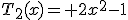 T_2(x)= 2x^2-1