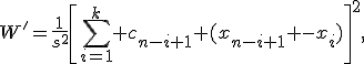 W'=\frac{1}{s^2}\left[\sum_{i=1}^k c_{n-i+1} (x_{n-i+1} -x_i)\right]^2,