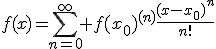 f(x)=\sum_{n=0}^\infty f(x_0)^{(n)}\frac{(x-x_0)^n}{n!}