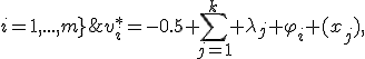 v_i^*=-0.5 \sum^{k}_{j=1} {\lambda_j \varphi_i (x_j),\;i=1,...,m}