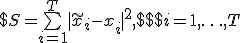 $$S = \sum\limits_{i=1}^{T}|\tilde x_i-x_i|^2,$$ <tex>$i = 1,\ldots, T$