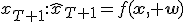 $x_{T+1}:\widehat{x}_{T+1}=f(\mathbf{x}, \mathbf{w})$
