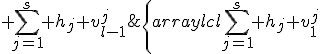 \left\{\begin{array}{lcl}\sum\limits_{j=1}^s h_j v^j_1&=&x_{n-l+1},\\&&\\&\ldots&\\&&\\ \sum\limits_{j=1}^s h_j v^j_{l-1}&=&x_n.\\ \end{array}\right.