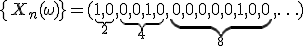 \{X_n(\omega)\}=(\underbrace{1,0}_2,\underbrace{0,0,1,0}_4,\underbrace{0,0,0,0,0,1,0,0}_8,\ldots)