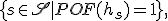 \{s\in\mathfrak{S}| POF(h_s) = 1\},