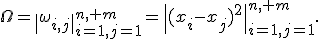 \Omega=\|\omega_{i,j}\|_{i=1,j=1}^{n, m}=\|(x_i-x_j)^2\|_{i=1,j=1}^{n, m}.