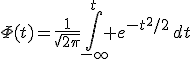 \Phi(t)=\frac{1}{\sqrt{2\pi}}\int_{-\infty}^t e^{-t^2/2}\,dt