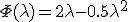 \Phi (\lambda ) = 2\lambda  - 0.5\lambda ^2 