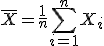 \bar{X} = \frac{1}{n} \sum\limits_{i=1}^n X_i