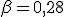 \beta = 0,28