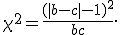\chi^2 = {(|b-c|-1)^2 \over b+c}.