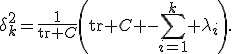 \delta^2_k=\frac{1}{\operatorname{tr} C}\left(\operatorname{tr} C -\sum_{i=1}^k \lambda_{i}\right).