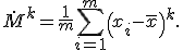 \dot M^k = \frac1m \sum_{i=1}^m \left( x_i - \bar x \right)^k.