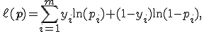 \ell(\mathbf{p})=\sum_{i=1}^my_i\ln(p_i)+(1-y_i)\ln(1-p_i),