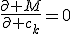 \frac{\partial M}{\partial c_k}=0