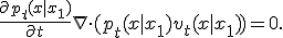 \frac{\partial p_t(x|x_1)}{\partial t} + \nabla \cdot (p_t(x|x_1) v_t(x|x_1)) = 0.