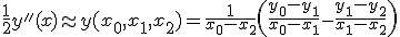 \frac{1}{2}y''(x)\approx y(x_0,x_1,x_2) = \frac{1}{x_0-x_2}\left( \frac{y_0-y_1}{x_0-x_1}- \frac{y_1-y_2}{x_1-x_2}\right)