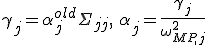 \gamma_j = \alpha_j^{old}\Sigma_{jj},\,\,\alpha_j = \frac{\gamma_j}{\omega^2_{MP,j}