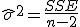 \hat{\sigma}^2=\frac{SSE}{n-2}