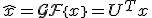\hat{x} = \mathcal{GF}\{x\} = U^T x