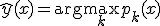 \hat{y}(x) = \arg\max_k p_k(x)