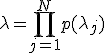 \lambda = \prod_{j=1}^N{p(\lambda_j)}