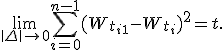\lim\limits_{\|\Delta\| \to 0} \sum_{i=0}^{n-1} (W_{t_{i+1}} - W_{t_i})^2 = t.