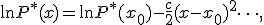 \ln P^* (x) = \ln P^* (x_0) - \frac{c}{2} (x - x_0)^2 + \cdots ,