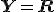 \mathbf{Y} = \mathbf{R}