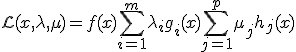 \mathcal{L}(x, \lambda, \mu) = f(x) + \sum_{i=1}^{m} \lambda_i g_i(x) + \sum_{j=1}^{p} \mu_j h_j(x)