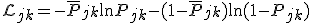 \mathcal{L}_{jk} = - \bar{P}_{jk} \ln P_{jk} - (1 - \bar{P}_{jk}) \ln (1 - P_{jk})