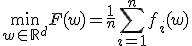 \min_{w \in \mathbb{R}^d} F(w) = \frac{1}{n} \sum_{i=1}^n f_i(w)