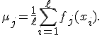 
\mu_j=
\frac{1}{\ell}
\sum_{i=1}^{\ell}f_j(x_i).
