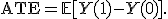 \operatorname{ATE}=\mathbb{E}[Y(1)-Y(0)].