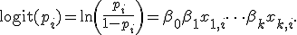 \operatorname{logit}(p_i)=\ln\left(\frac{p_i}{1-p_i}\right) = \beta_0 + \beta_1 x_{1,i} + \cdots + \beta_k x_{k,i}.