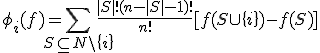 \phi_i(f) = \sum_{S \subseteq N \setminus \{i\}} \frac{|S|! (n - |S| - 1)!}{n!} [f(S \cup \{i\}) - f(S)]