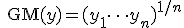 \quad \operatorname{GM}(y) = (y_1\cdots y_n)^{1/n}