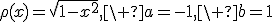 \rho(x)=sqrt{1-x^2},\ a=-1,\ b=1