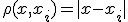 \rho(x,x_i) = |x - x_i|