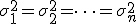 \sigma_1^2=\sigma_2^2=\dots=\sigma_n^2