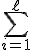 \sum_{i=1}^{\ell}