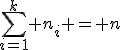 \sum_{i=1}^k n_i = n