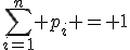 \sum_{i=1}^n p_i = 1